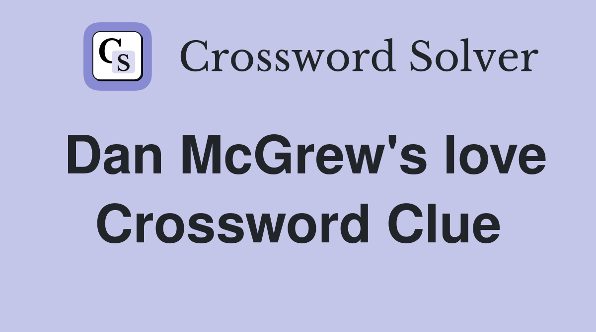 Dan McGrew's love Crossword Clue
