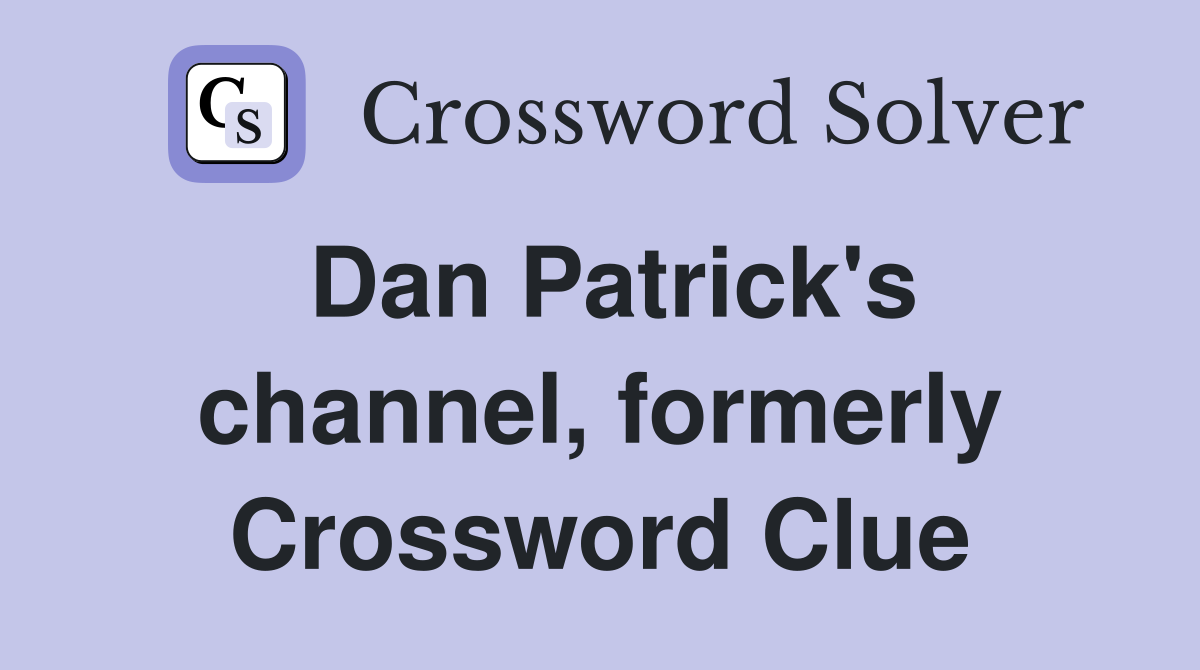 Dan Patrick's channel, formerly Crossword Clue