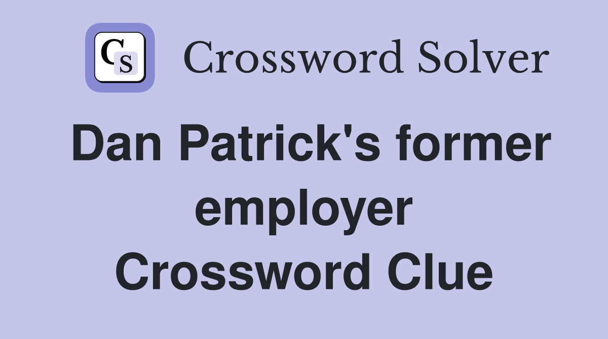 Dan Patrick's former employer Crossword Clue