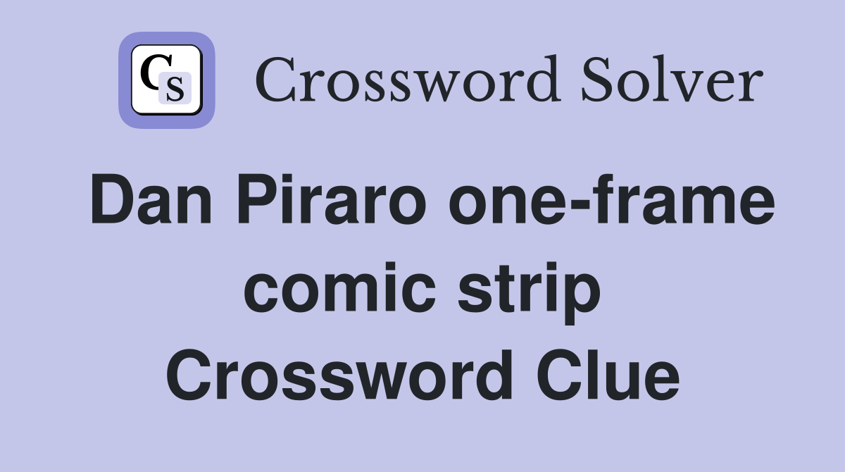 Dan Piraro one-frame comic strip Crossword Clue