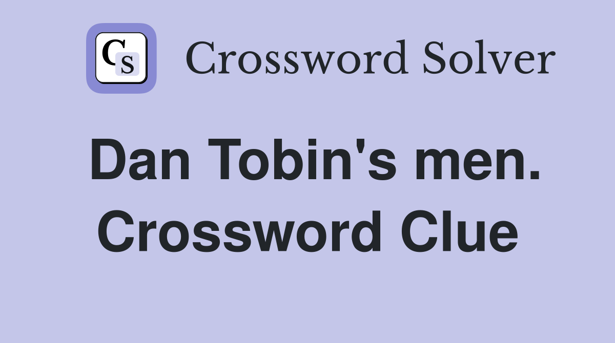 Dan Tobin's men. Crossword Clue