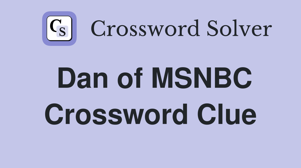 Dan of MSNBC Crossword Clue