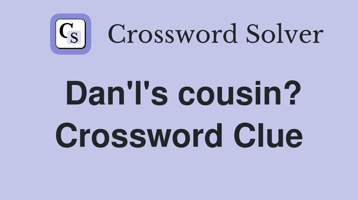 Dan'l's cousin? Crossword Clue