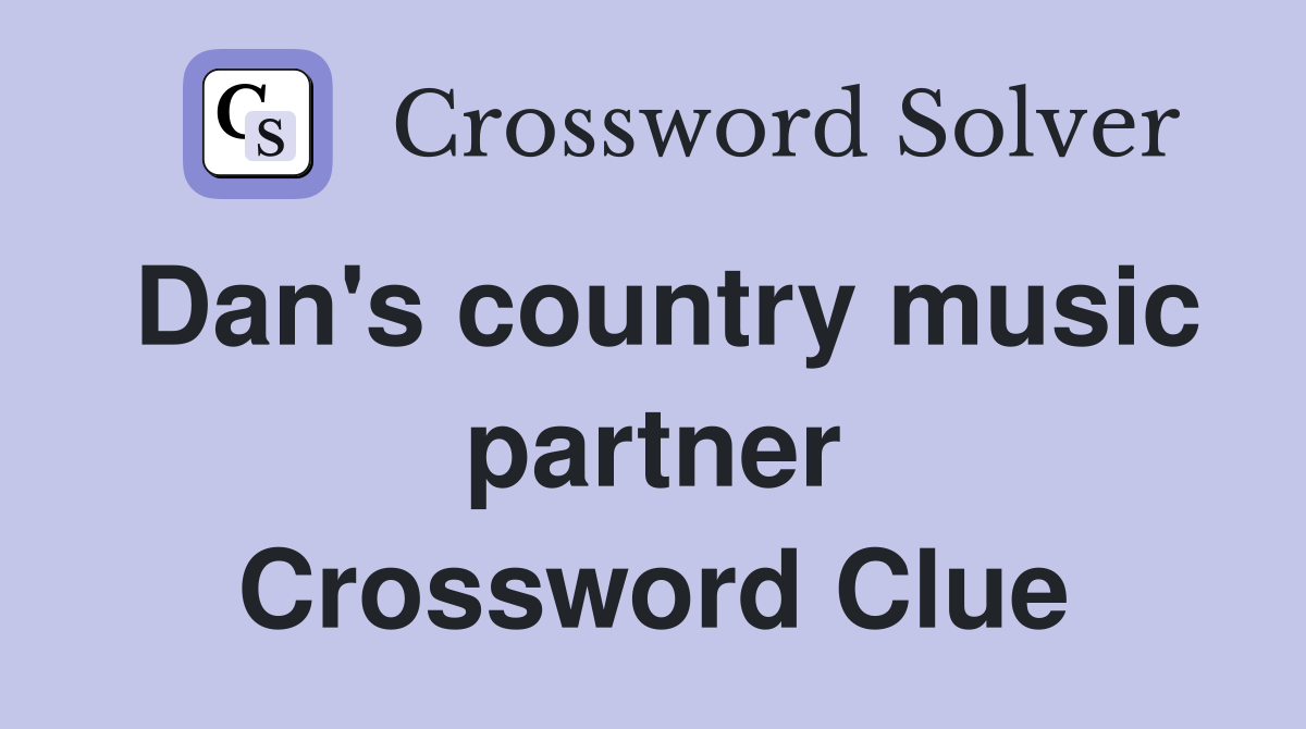 Dan's country music partner Crossword Clue