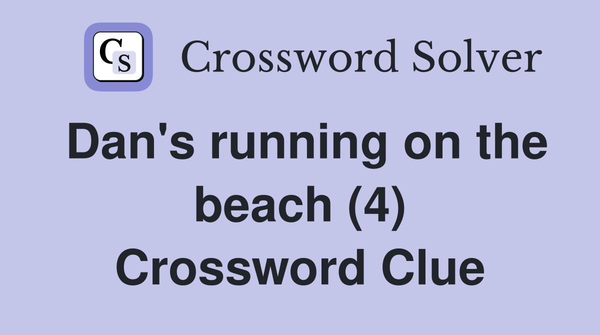 Dan's running on the beach (4) Crossword Clue