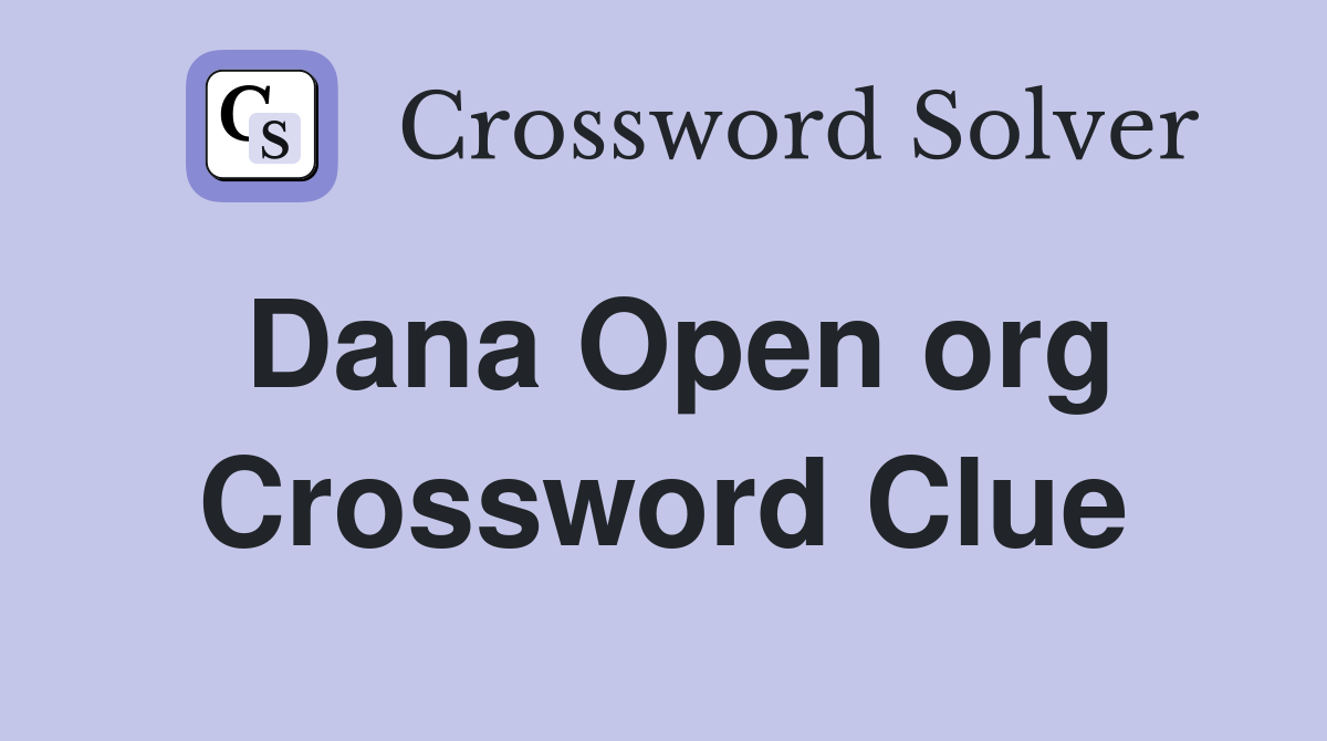 Dana Open org Crossword Clue