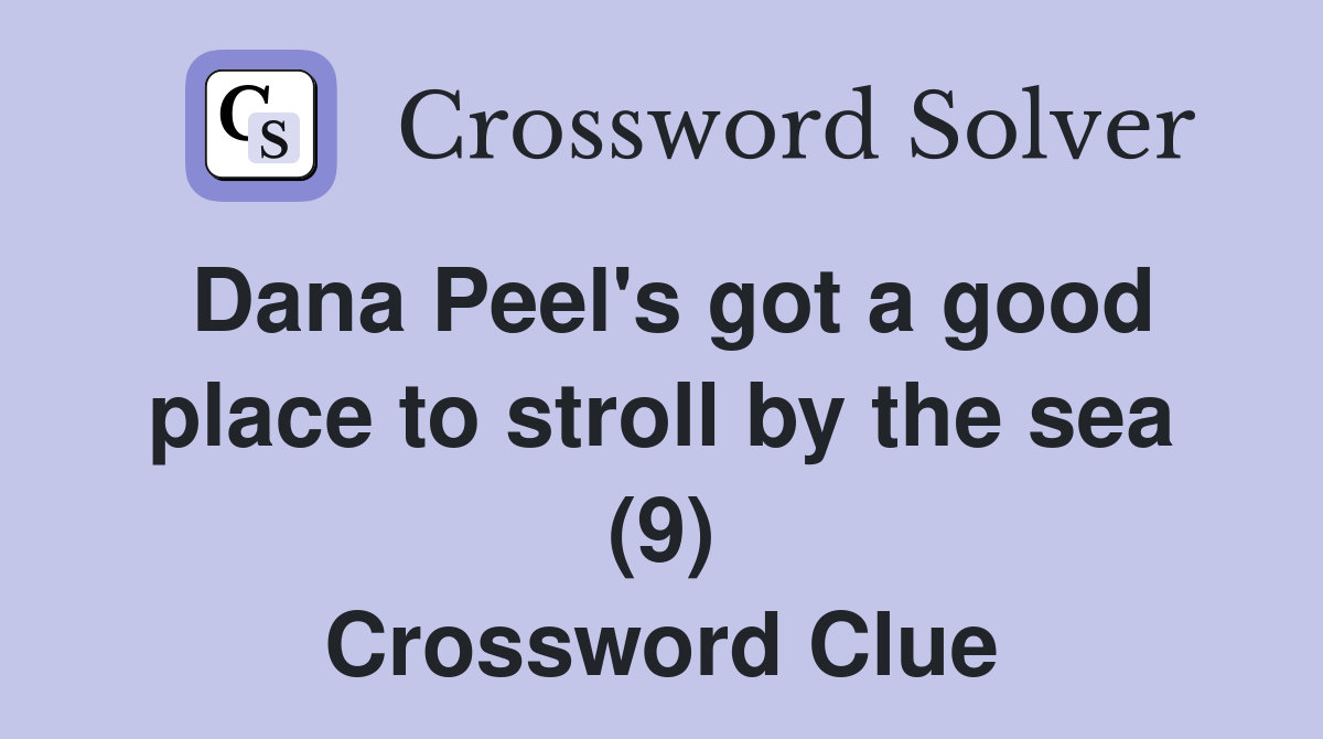 Dana Peel's got a good place to stroll by the sea (9) Crossword Clue
