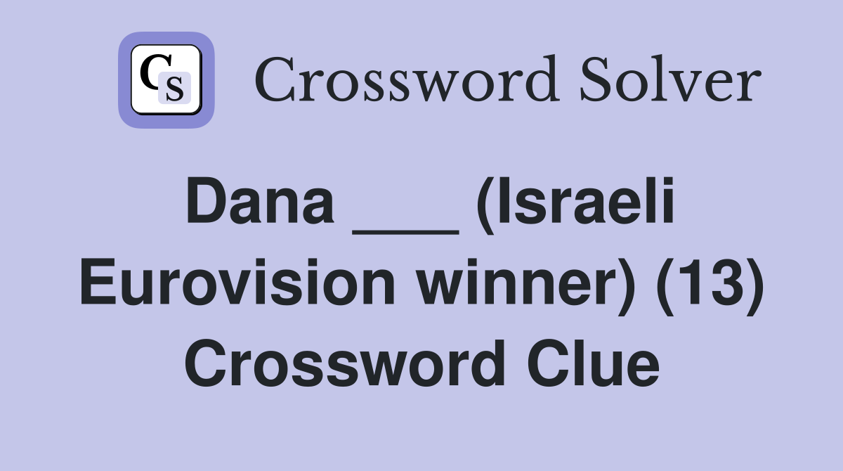 Dana ___ (Israeli Eurovision winner) (13) Crossword Clue