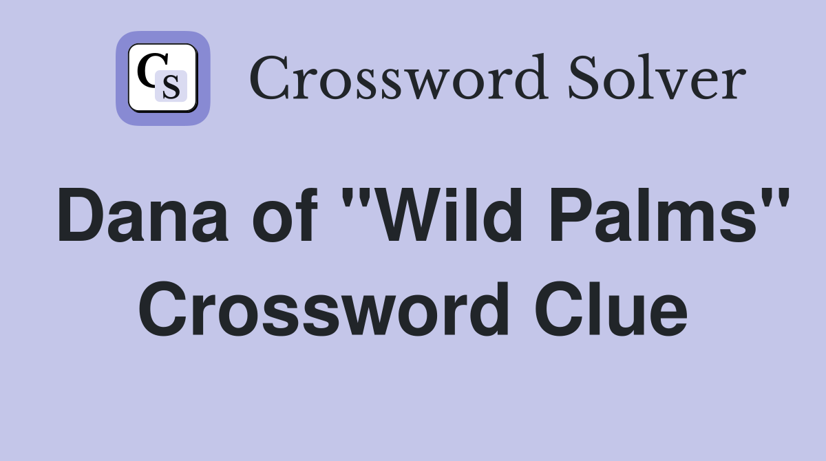 Dana of "Wild Palms" Crossword Clue