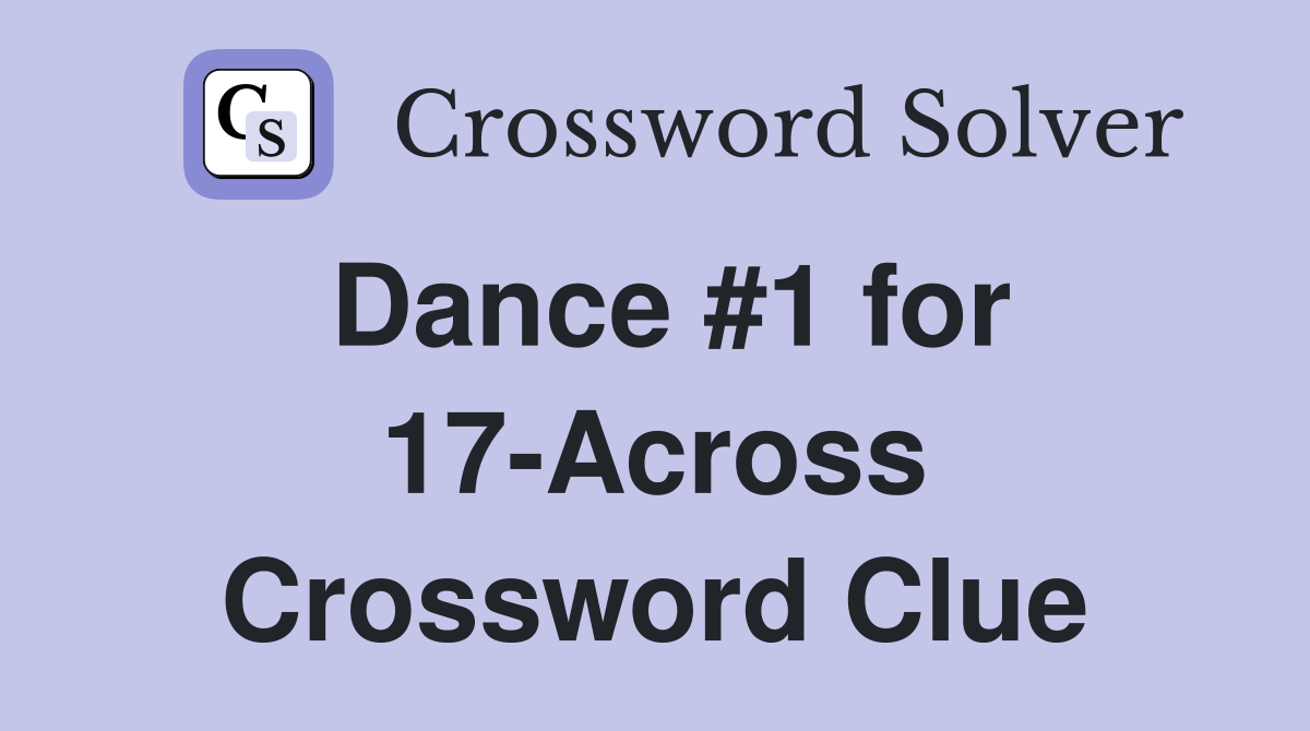Dance #1 for 17-Across Crossword Clue