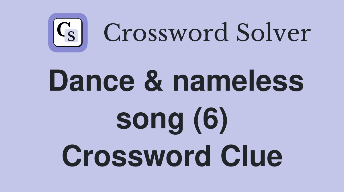Dance & nameless song (6) Crossword Clue