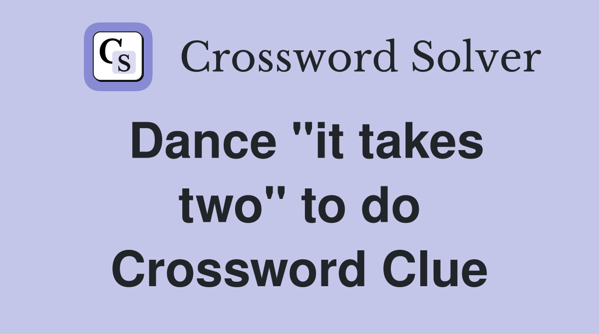 Dance ''it takes two'' to do Crossword Clue