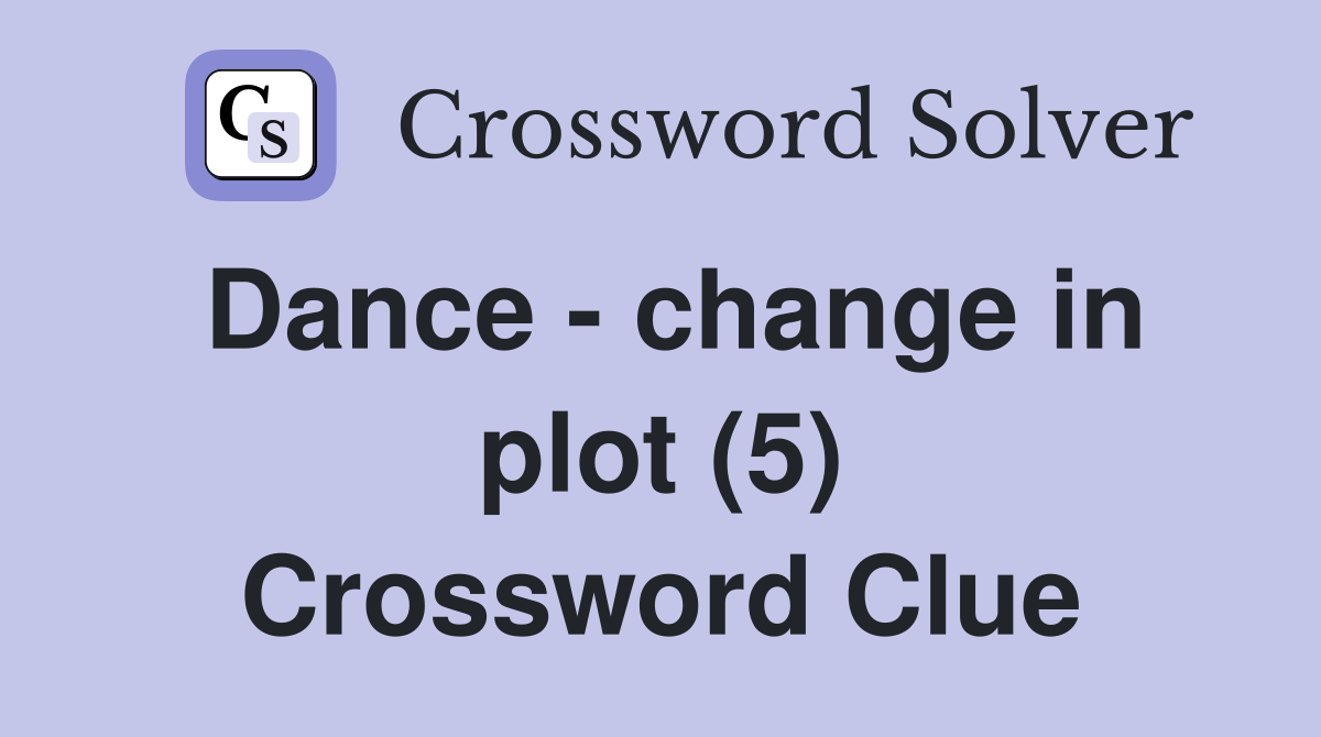 Dance - change in plot (5) Crossword Clue