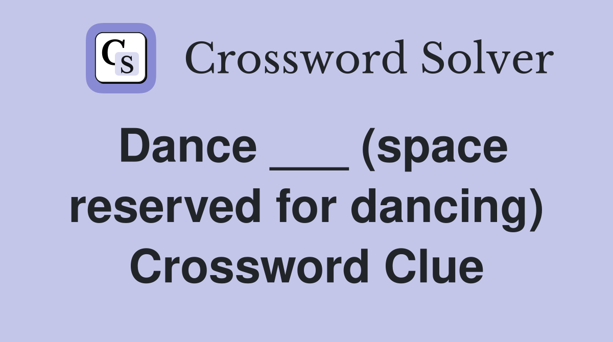 Dance ___ (space reserved for dancing) Crossword Clue