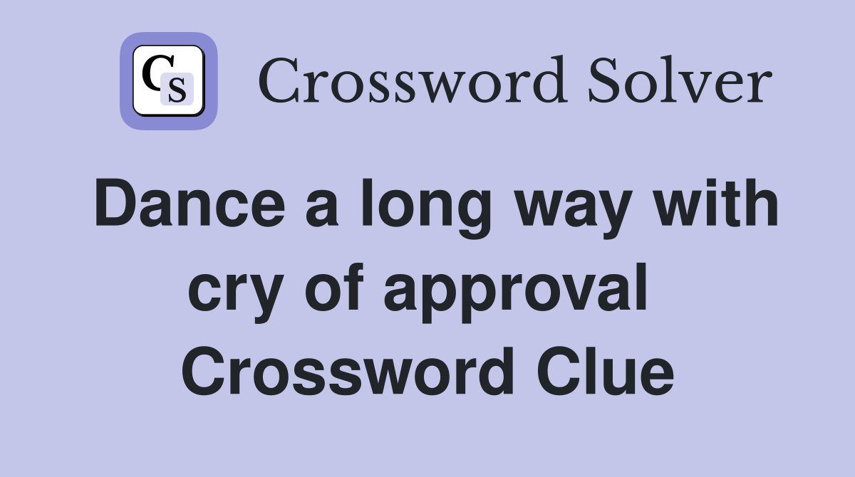 Dance a long way with cry of approval  Crossword Clue