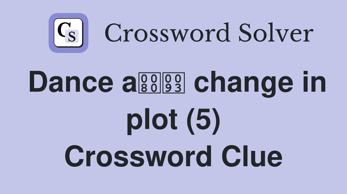 Dance a change in plot (5) Crossword Clue