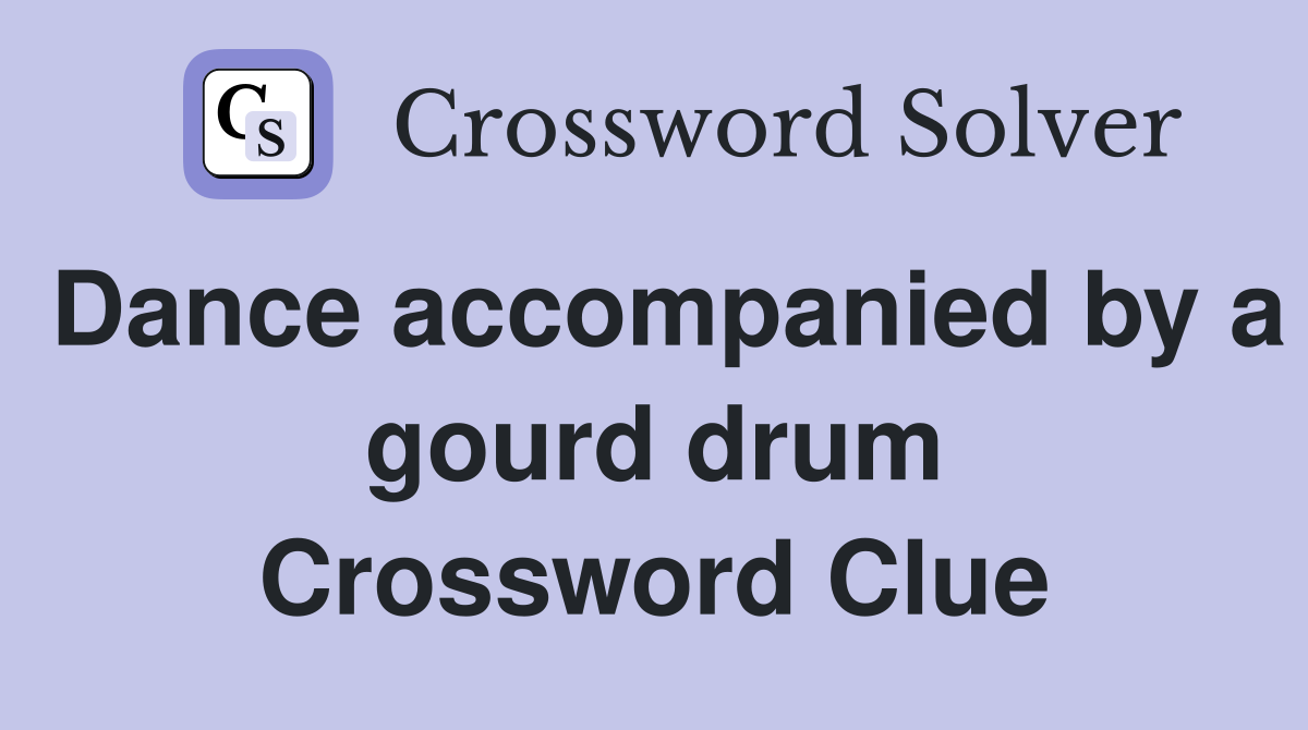 Dance accompanied by a gourd drum Crossword Clue