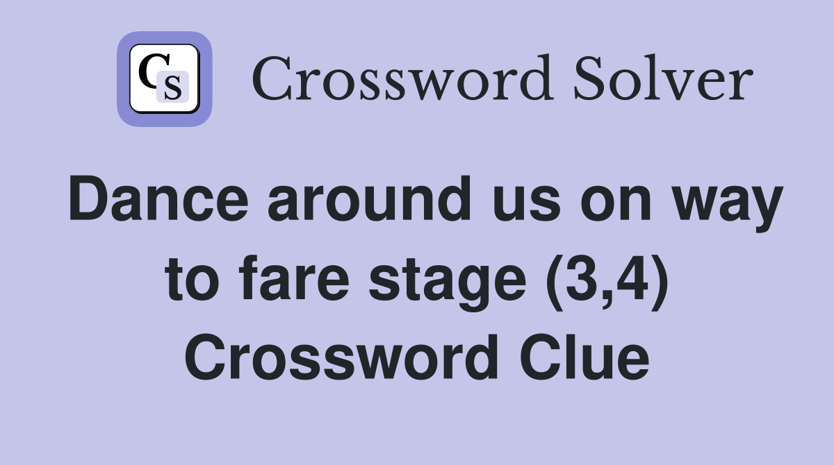 Dance around us on way to fare stage (3,4) Crossword Clue