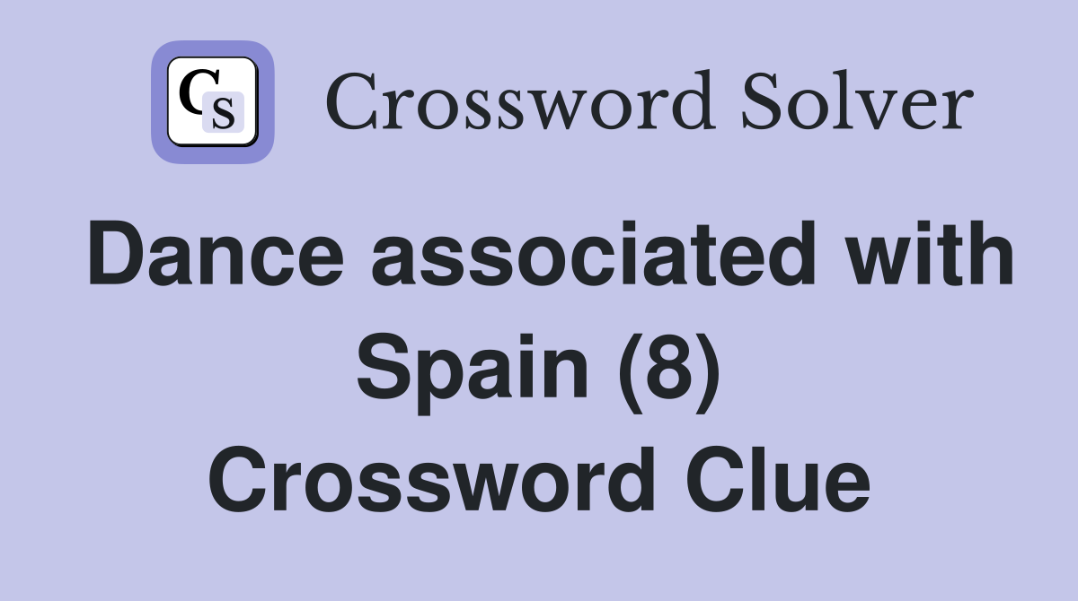 Dance associated with Spain (8) Crossword Clue