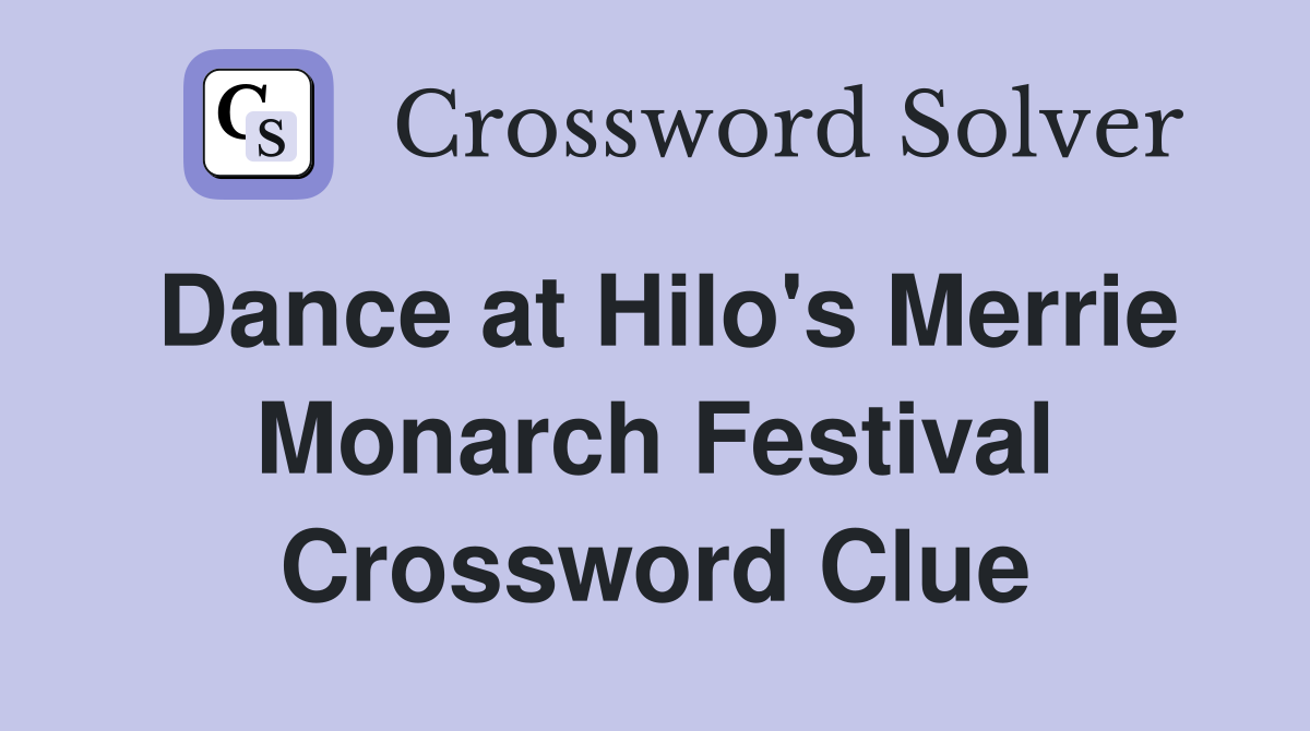 Dance at Hilo's Merrie Monarch Festival Crossword Clue