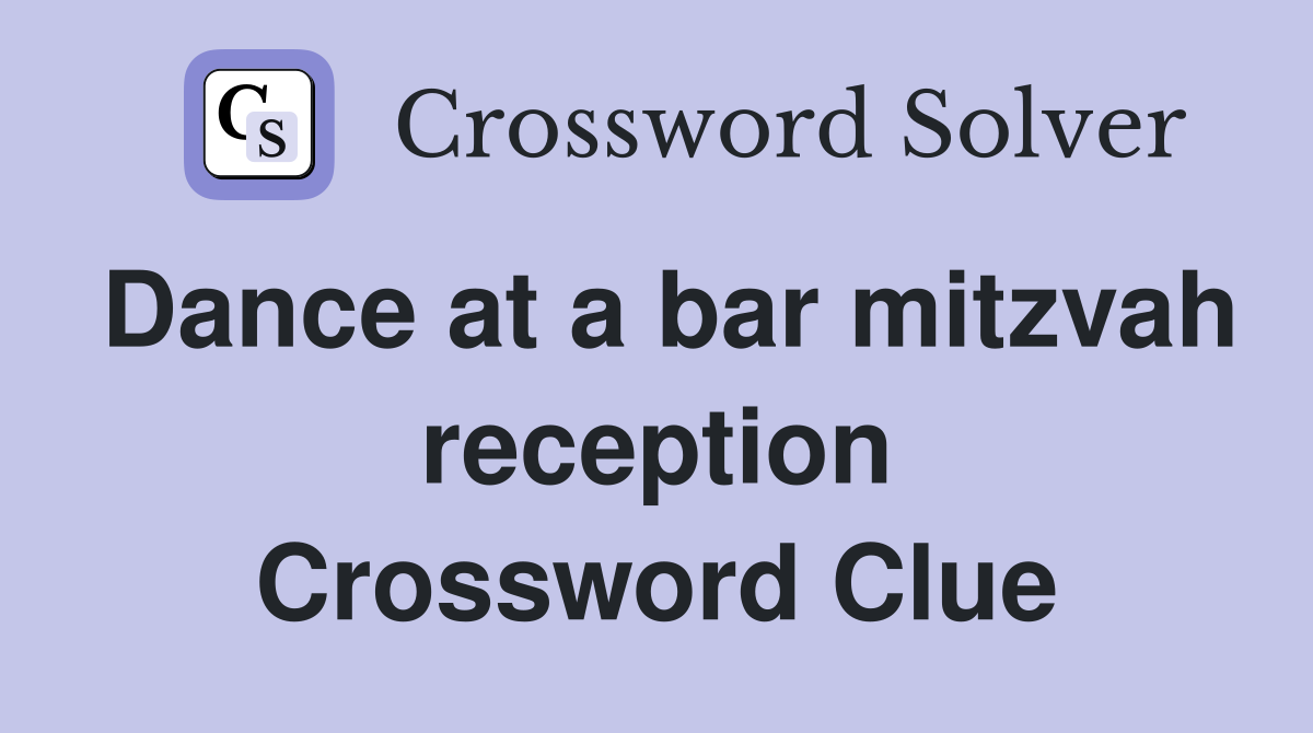 Dance at a bar mitzvah reception Crossword Clue