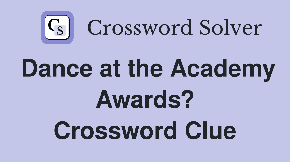 Dance at the Academy Awards? Crossword Clue
