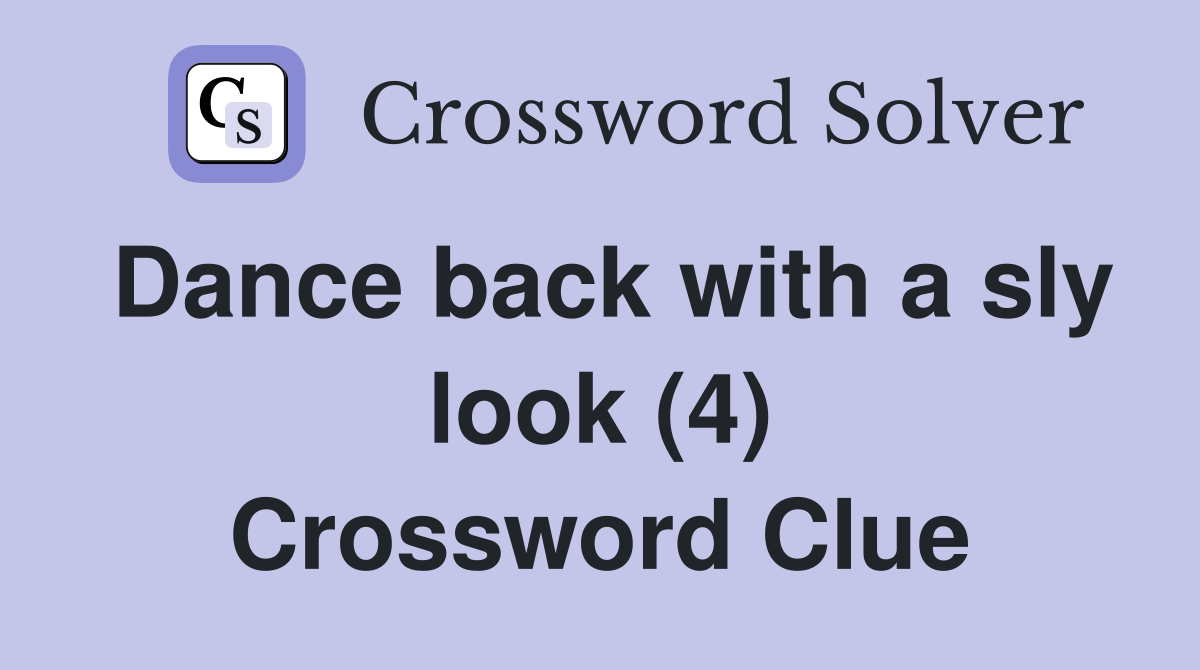 Dance back with a sly look (4) Crossword Clue
