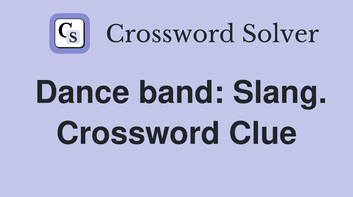 Dance band: Slang. Crossword Clue