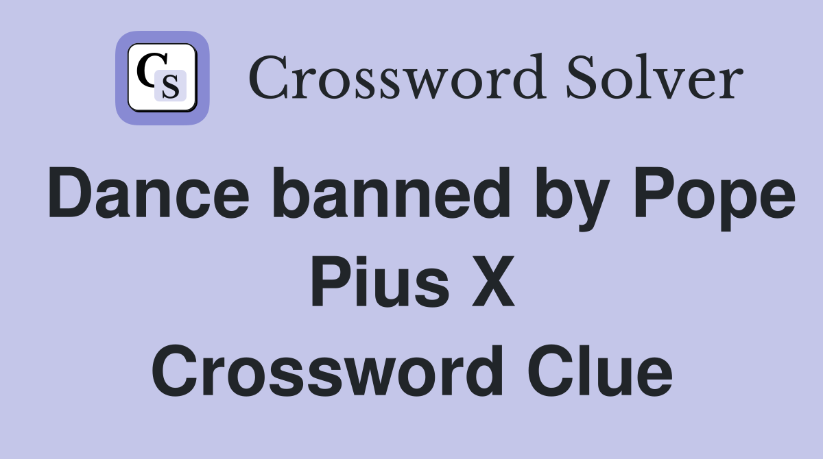 Dance banned by Pope Pius X Crossword Clue