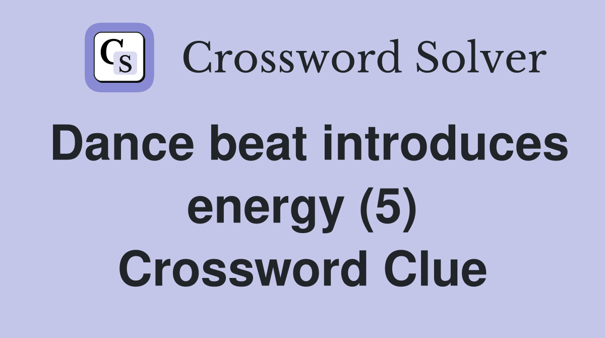 Dance beat introduces energy (5) Crossword Clue
