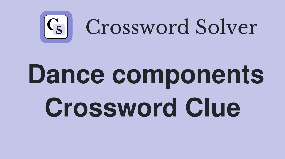 Dance components Crossword Clue