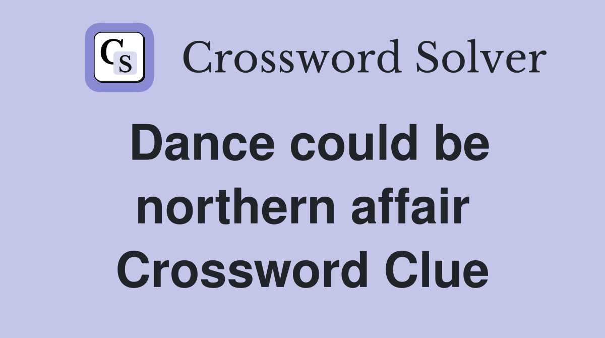 Dance could be northern affair Crossword Clue