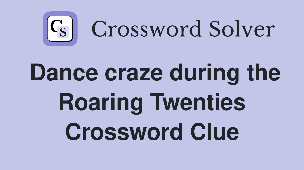 Dance craze during the Roaring Twenties Crossword Clue