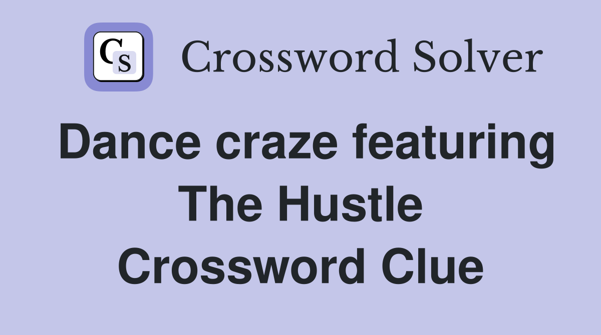 Dance craze featuring The Hustle Crossword Clue