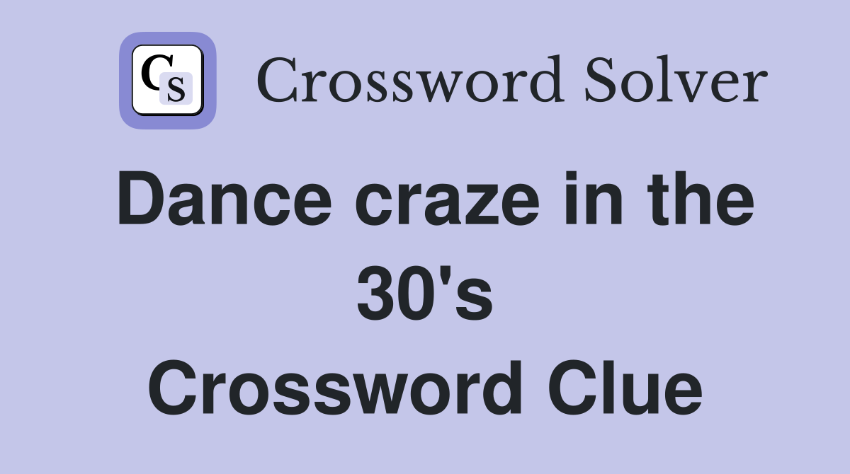 Dance craze in the 30's Crossword Clue