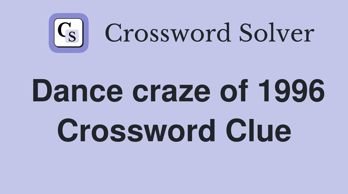 Dance craze of 1996 Crossword Clue