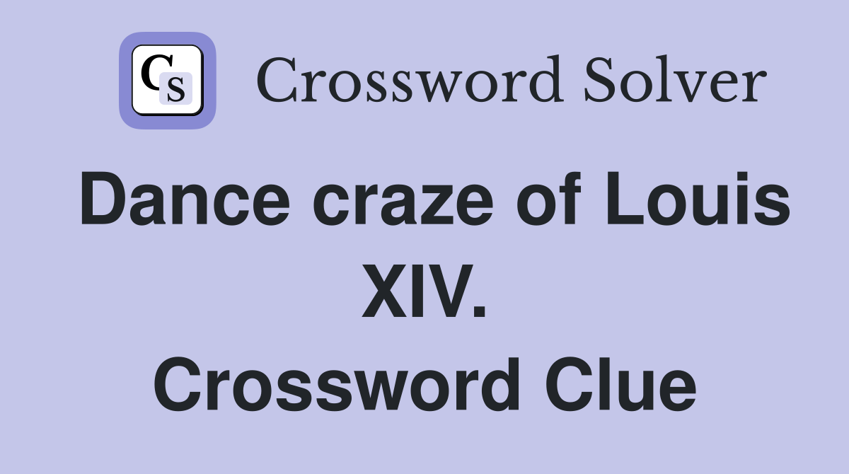 Dance craze of Louis XIV. Crossword Clue