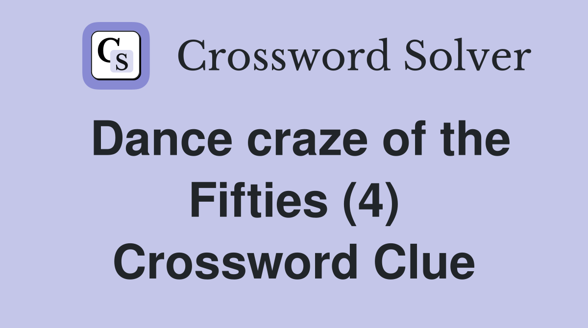 Dance craze of the Fifties (4) Crossword Clue