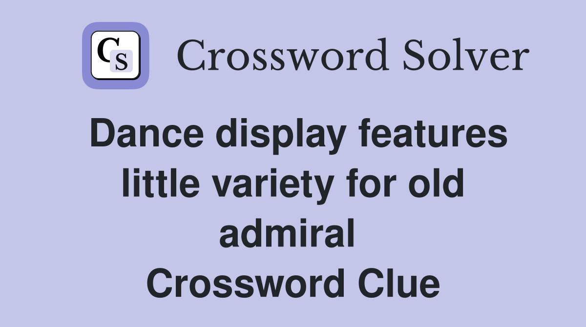 Dance display features little variety for old admiral  Crossword Clue