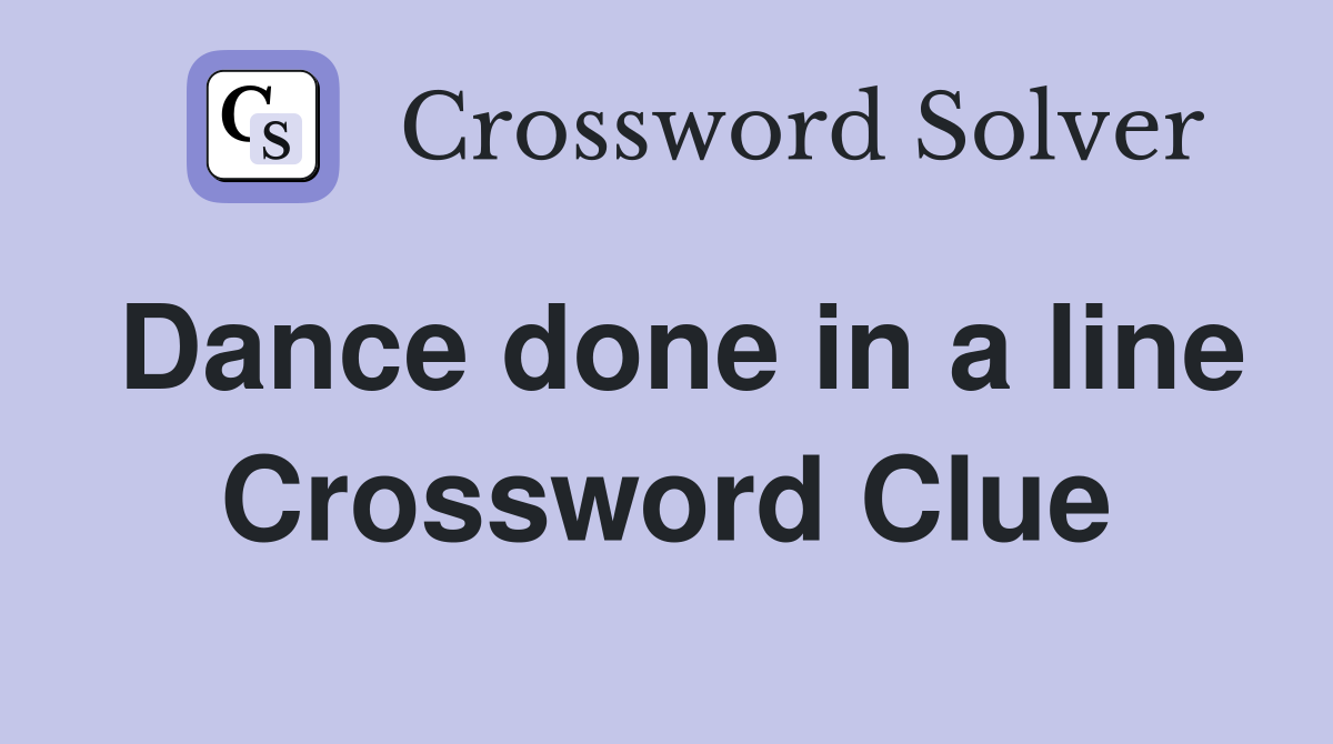 Dance done in a line Crossword Clue
