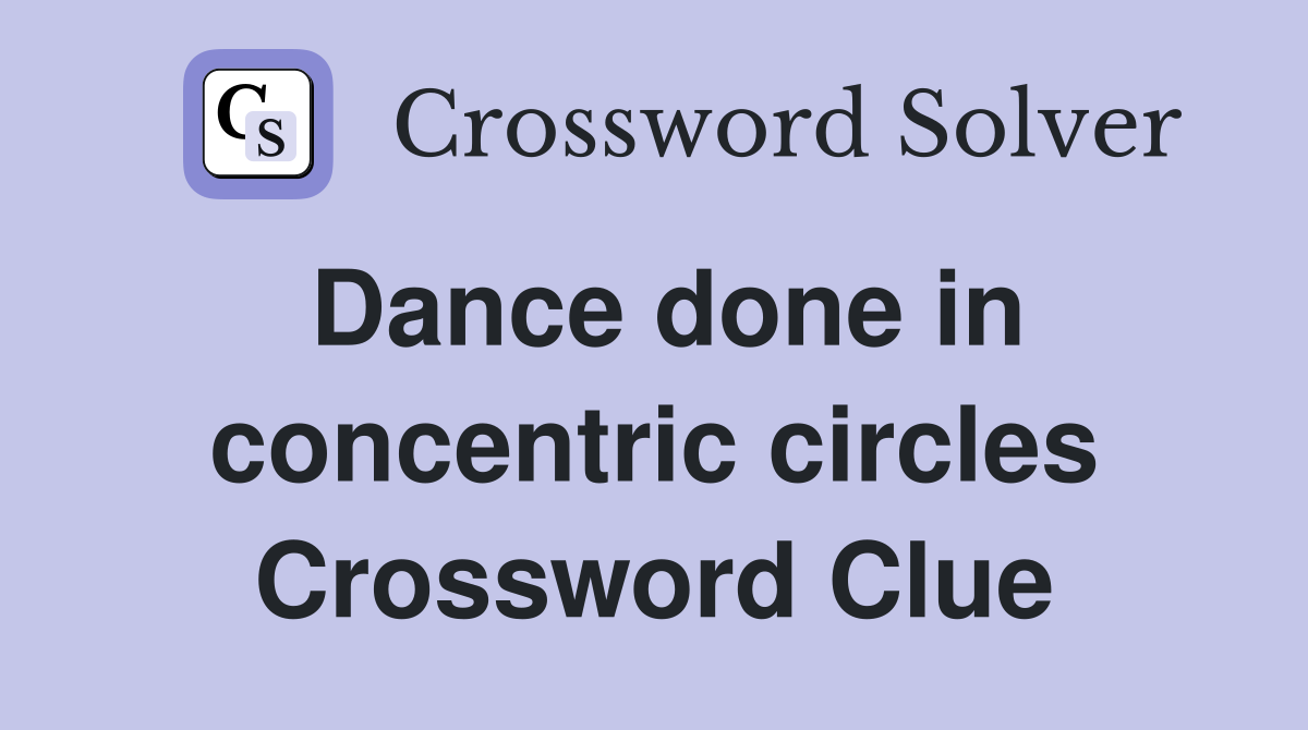 Dance done in concentric circles Crossword Clue