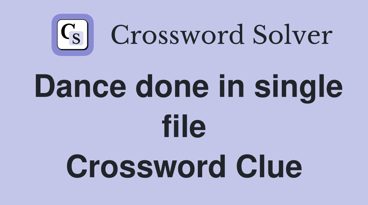 Dance done in single file Crossword Clue