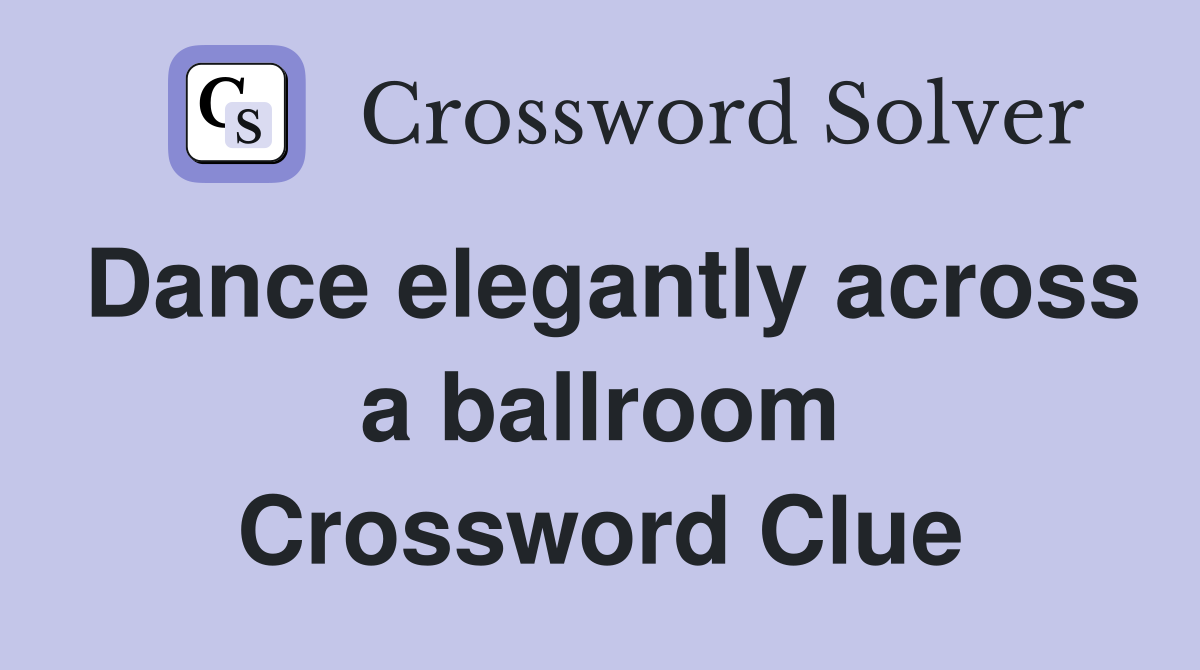 Dance elegantly across a ballroom Crossword Clue