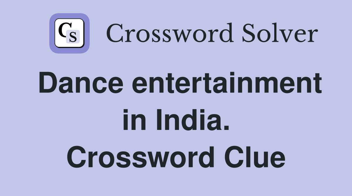 Dance entertainment in India. Crossword Clue