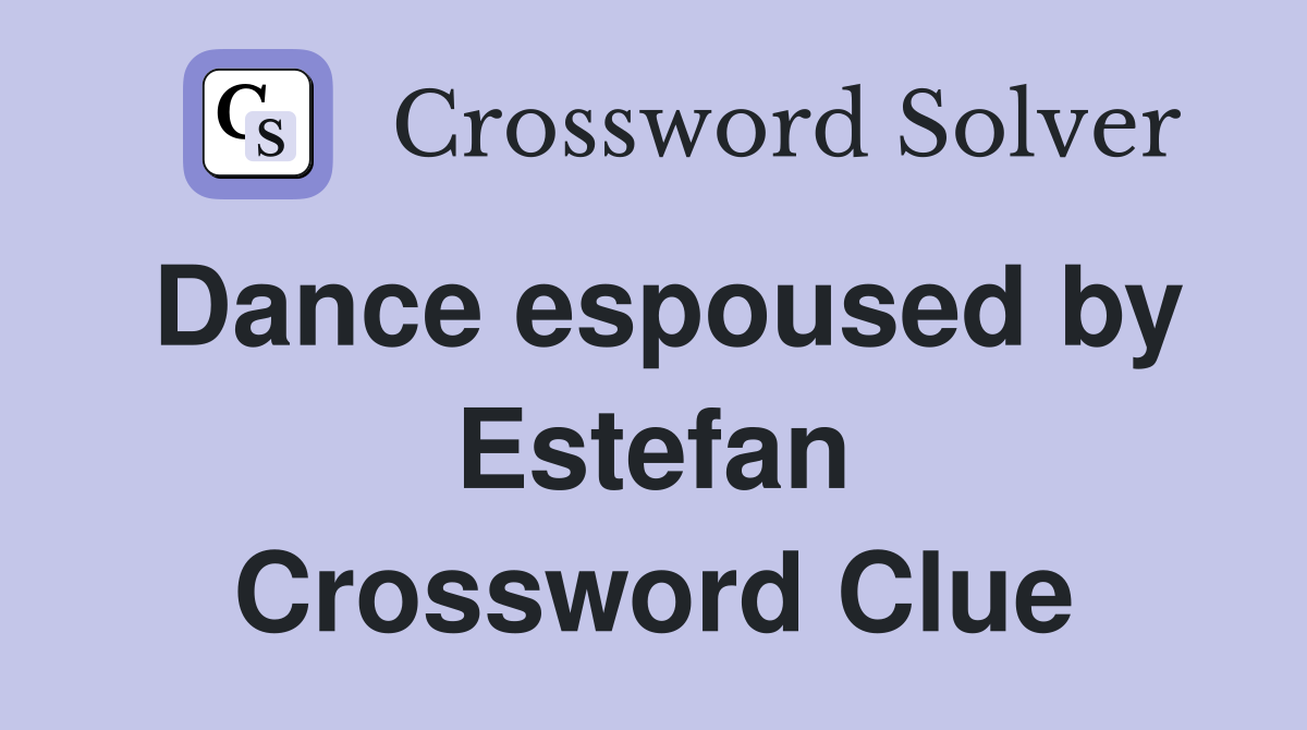 Dance espoused by Estefan Crossword Clue