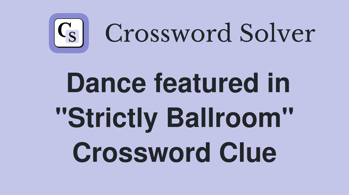 Dance featured in "Strictly Ballroom" Crossword Clue