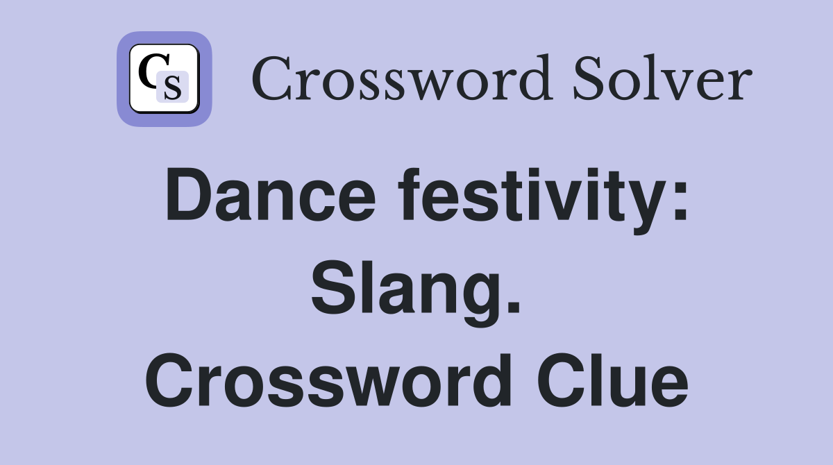 Dance festivity: Slang. Crossword Clue