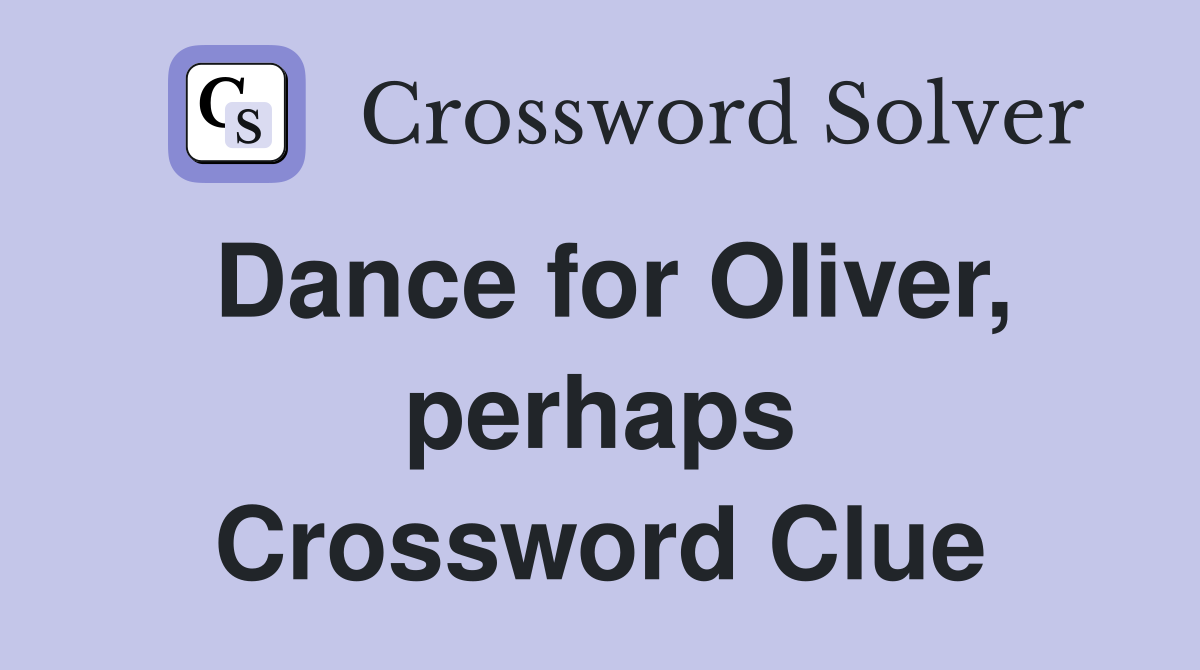 Dance for Oliver, perhaps Crossword Clue