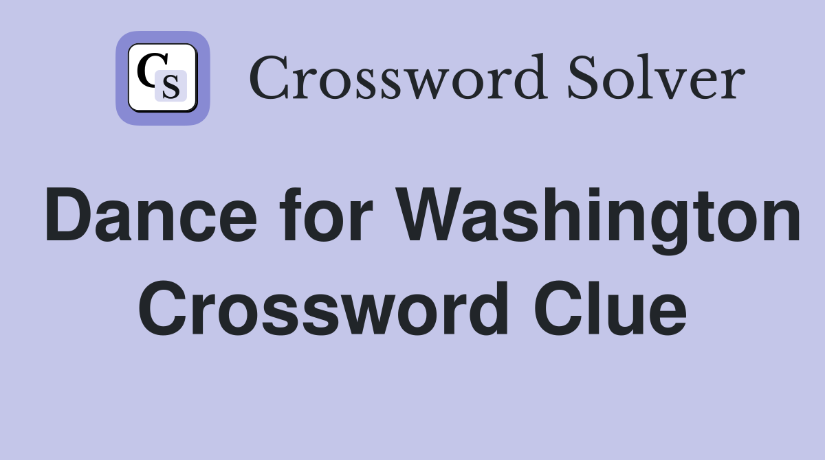 Dance for Washington Crossword Clue