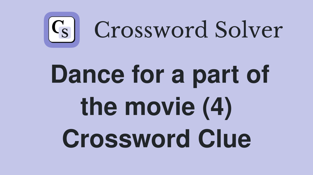 Dance for a part of the movie (4) Crossword Clue